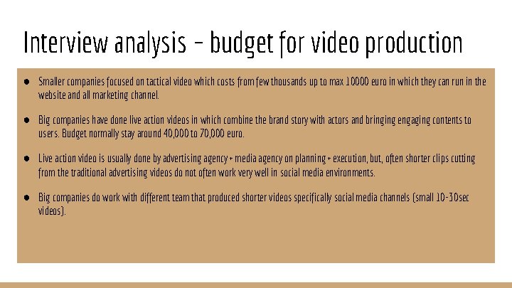 Interview analysis – budget for video production ● Smaller companies focused on tactical video