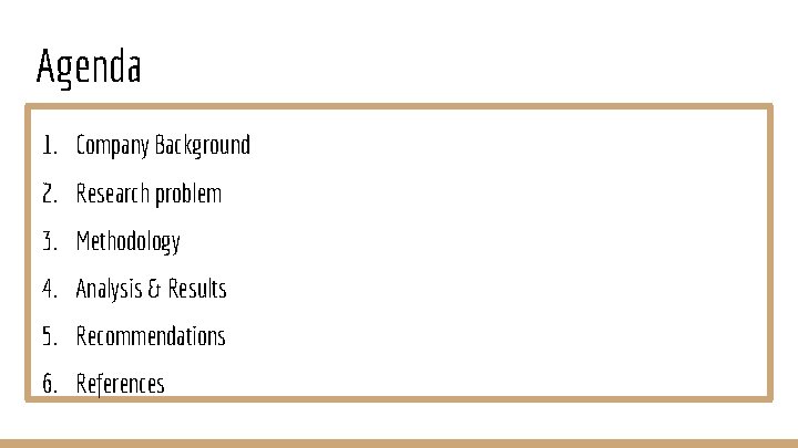 Agenda 1. Company Background 2. Research problem 3. Methodology 4. Analysis & Results 5.