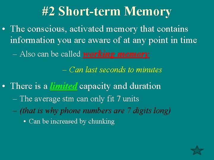 #2 Short-term Memory • The conscious, activated memory that contains information you are aware