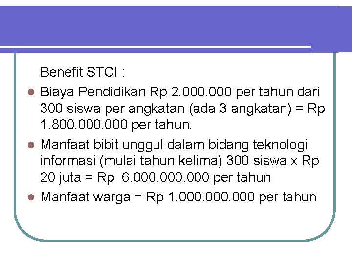 Benefit STCI : l Biaya Pendidikan Rp 2. 000 per tahun dari 300 siswa