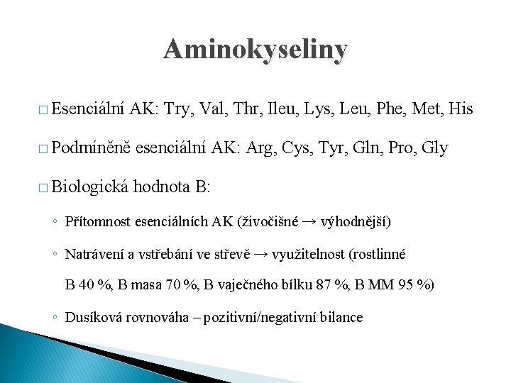 Aminokyseliny � Esenciální AK: Try, Val, Thr, Ileu, Lys, Leu, Phe, Met, His �