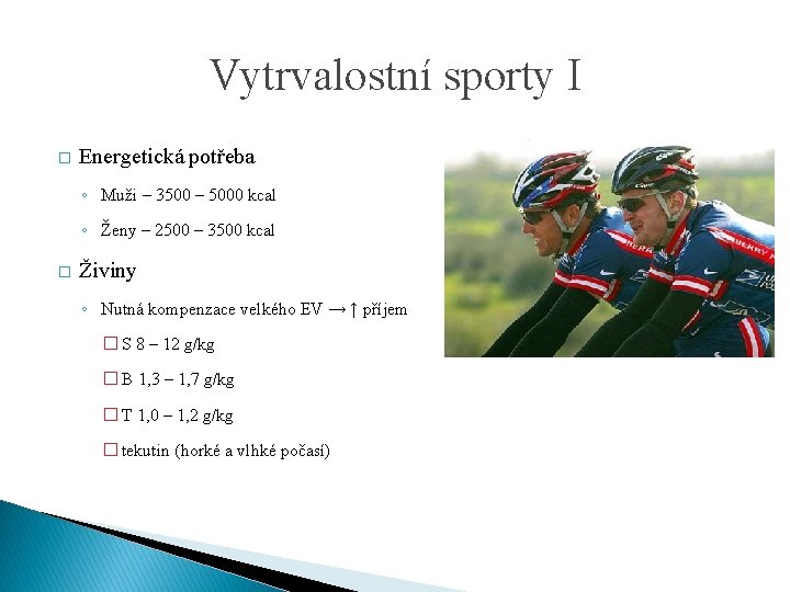 Vytrvalostní sporty I � Energetická potřeba ◦ Muži – 3500 – 5000 kcal ◦