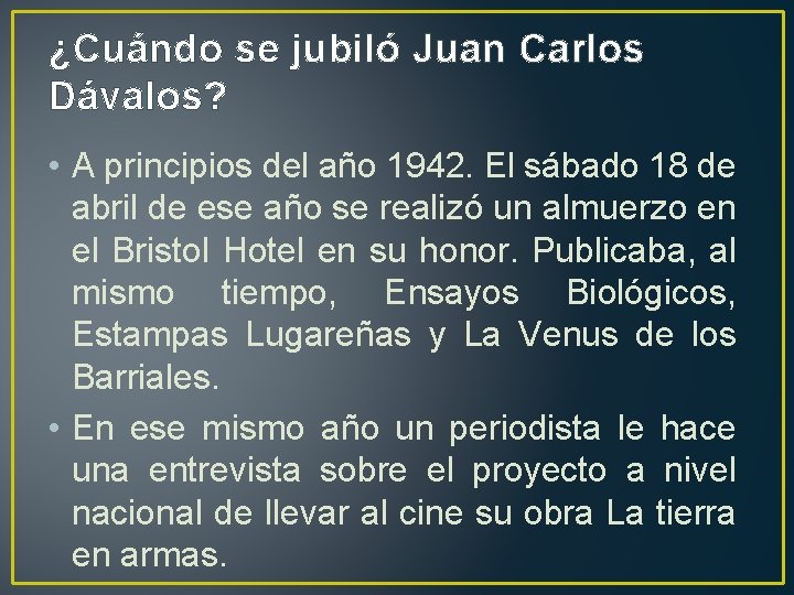 ¿Cuándo se jubiló Juan Carlos Dávalos? • A principios del año 1942. El sábado