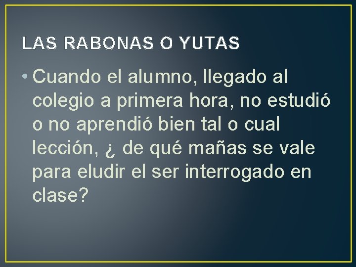 LAS RABONAS O YUTAS • Cuando el alumno, llegado al colegio a primera hora,