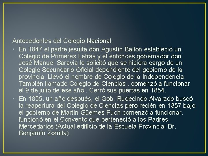 Antecedentes del Colegio Nacional: • En 1847 el padre jesuita don Agustín Bailón estableció