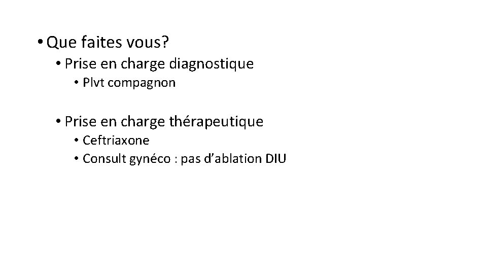  • Que faites vous? • Prise en charge diagnostique • Plvt compagnon •