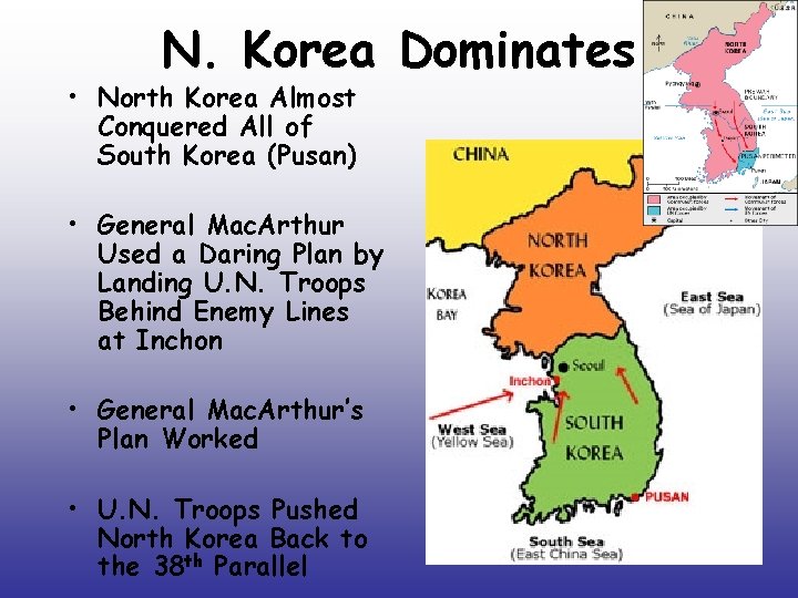 N. Korea Dominates • North Korea Almost Conquered All of South Korea (Pusan) • N. Korea Dominates • North Korea Almost Conquered All of South Korea (Pusan) •