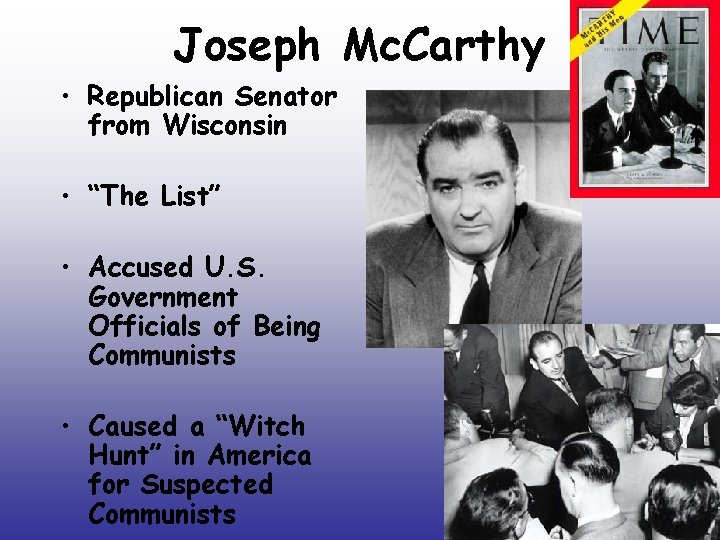 Joseph Mc. Carthy • Republican Senator from Wisconsin • “The List” • Accused U. Joseph Mc. Carthy • Republican Senator from Wisconsin • “The List” • Accused U.