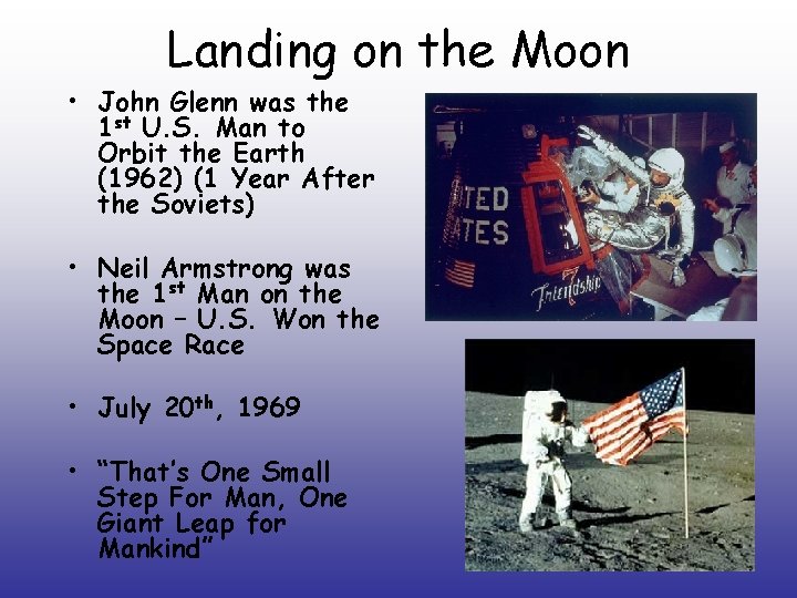 Landing on the Moon • John Glenn was the 1 st U. S. Man Landing on the Moon • John Glenn was the 1 st U. S. Man