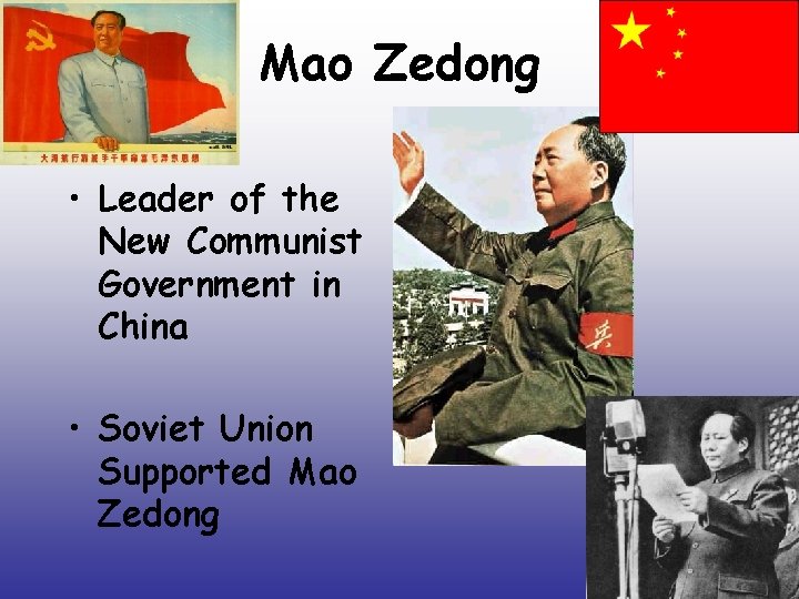 Mao Zedong • Leader of the New Communist Government in China • Soviet Union Mao Zedong • Leader of the New Communist Government in China • Soviet Union
