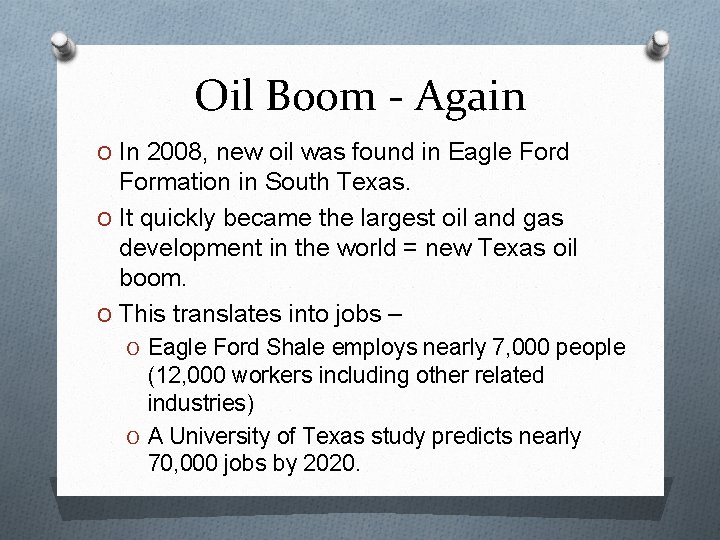 Oil Boom - Again O In 2008, new oil was found in Eagle Ford Oil Boom - Again O In 2008, new oil was found in Eagle Ford