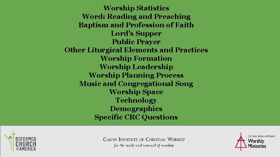 Worship Statistics Word: Reading and Preaching Baptism and Profession of Faith Lord’s Supper Public