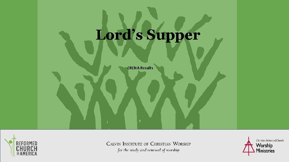 Lord’s Supper CRCNA Results 28 