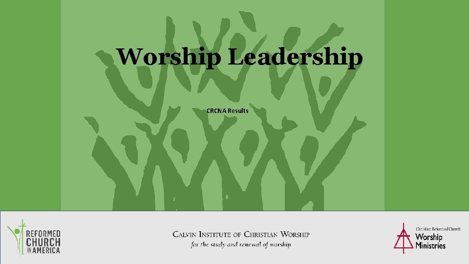 Worship Leadership CRCNA Results 72 