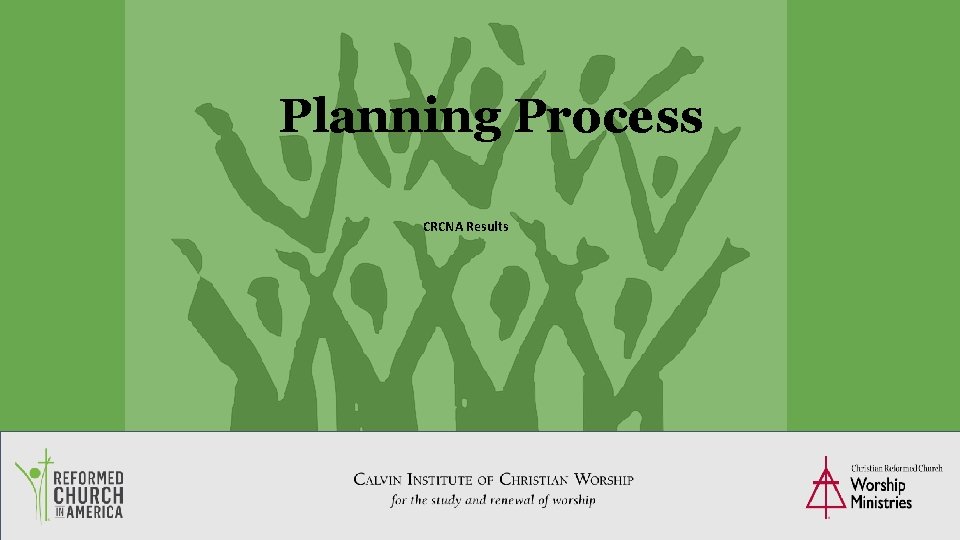 Planning Process CRCNA Results 76 