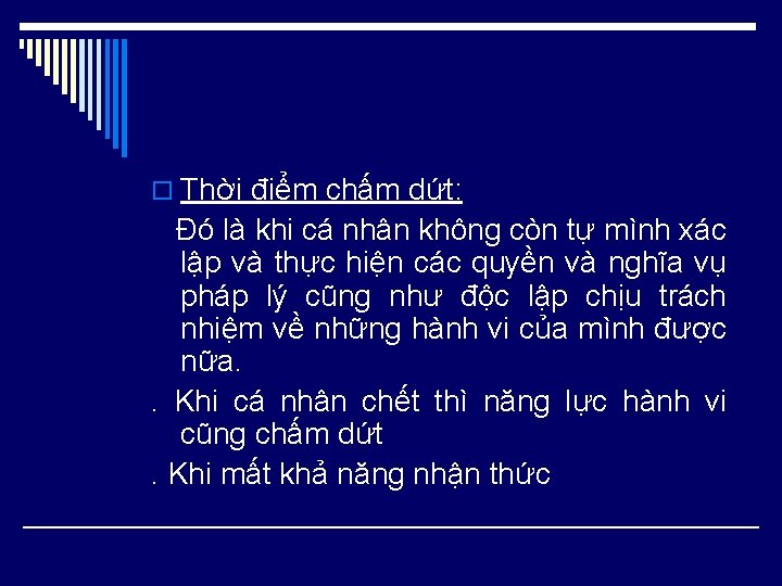 o Thời điểm chấm dứt: Đó là khi cá nhân không còn tự mình