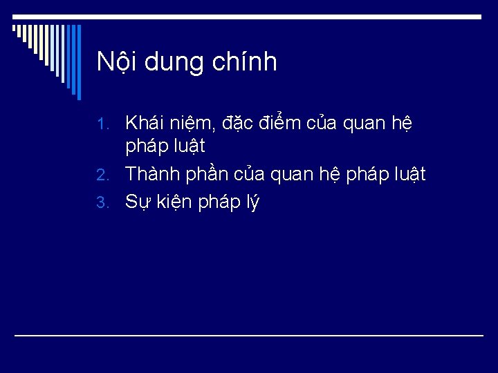 Nội dung chính 1. Khái niệm, đặc điểm của quan hệ pháp luật 2.