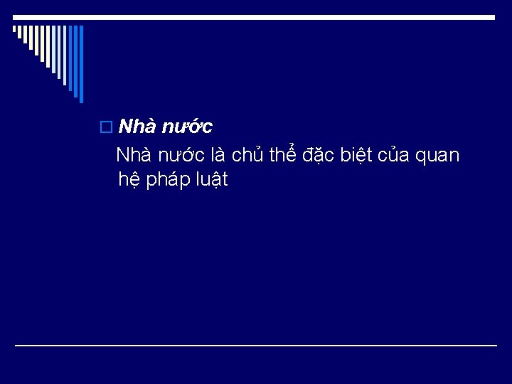 o Nhà nước là chủ thể đặc biệt của quan hệ pháp luật 