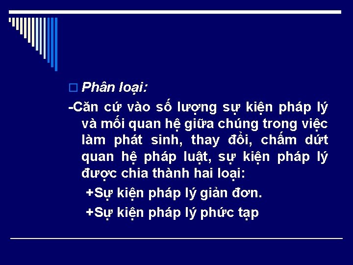 o Phân loại: -Căn cứ vào số lượng sự kiện pháp lý và mối