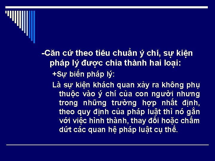 -Căn cứ theo tiêu chuẩn ý chí, sự kiện pháp lý được chia thành