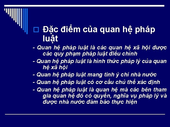 o Đặc điểm của quan hệ pháp luật - Quan hệ pháp luật là