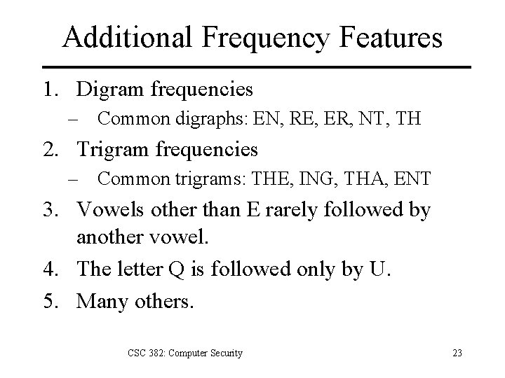 Additional Frequency Features 1. Digram frequencies – Common digraphs: EN, RE, ER, NT, TH