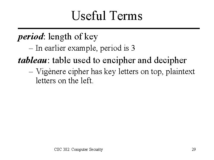 Useful Terms period: length of key – In earlier example, period is 3 tableau: