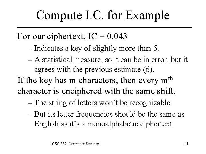 Compute I. C. for Example For our ciphertext, IC = 0. 043 – Indicates