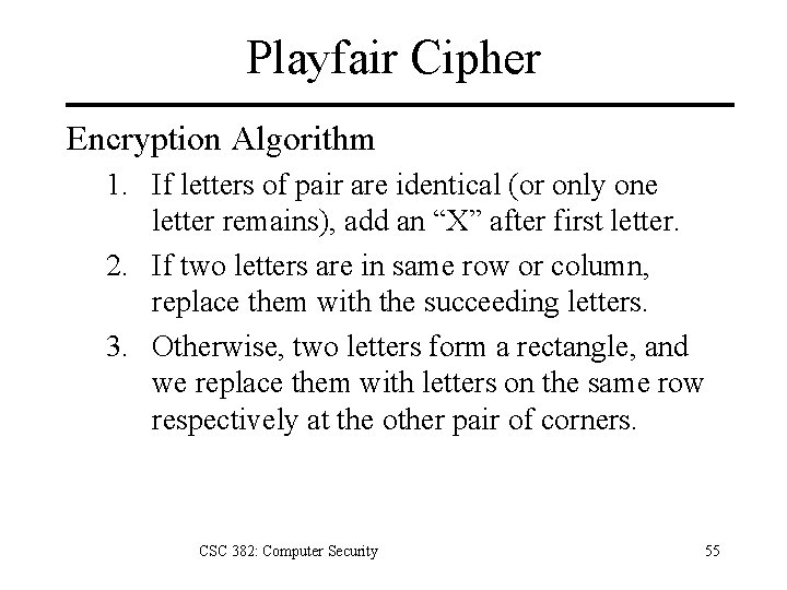Playfair Cipher Encryption Algorithm 1. If letters of pair are identical (or only one