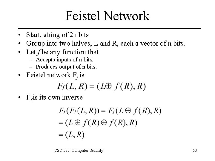 Feistel Network • Start: string of 2 n bits • Group into two halves,