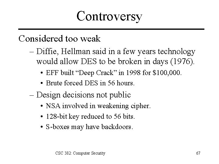 Controversy Considered too weak – Diffie, Hellman said in a few years technology would