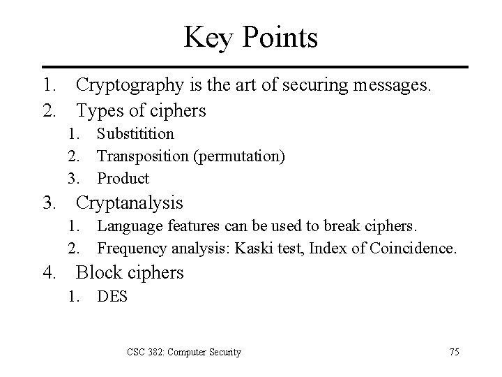 Key Points 1. Cryptography is the art of securing messages. 2. Types of ciphers