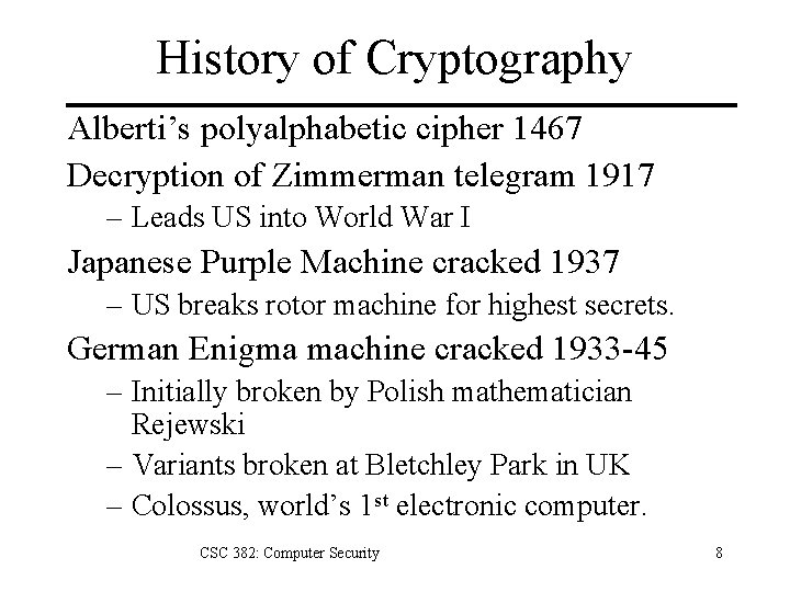 History of Cryptography Alberti’s polyalphabetic cipher 1467 Decryption of Zimmerman telegram 1917 – Leads