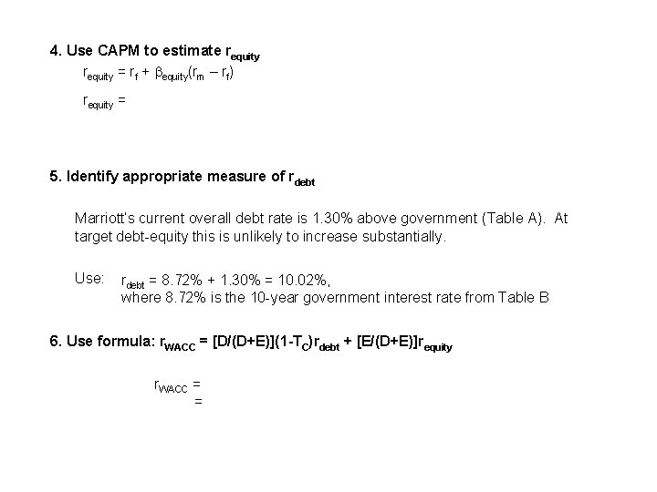4. Use CAPM to estimate requity = rf + equity(rm – rf) requity 4. Use CAPM to estimate requity = rf + equity(rm – rf) requity