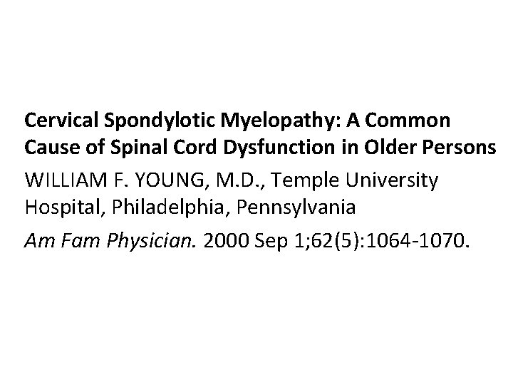 Cervical Spondylotic Myelopathy: A Common Cause of Spinal Cord Dysfunction in Older Persons WILLIAM