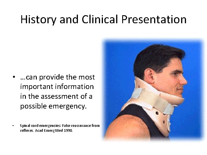 History and Clinical Presentation • …can provide the most important information in the assessment