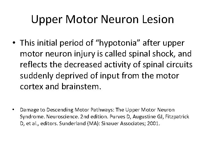 Upper Motor Neuron Lesion • This initial period of “hypotonia” after upper motor neuron