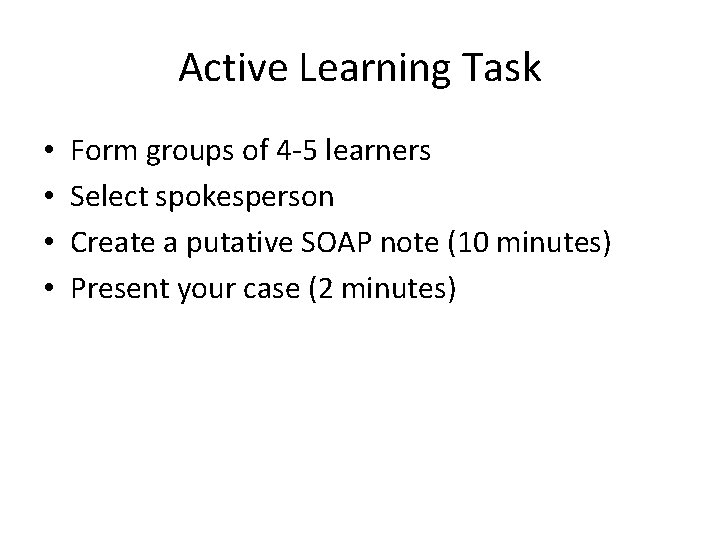 Active Learning Task • • Form groups of 4 -5 learners Select spokesperson Create