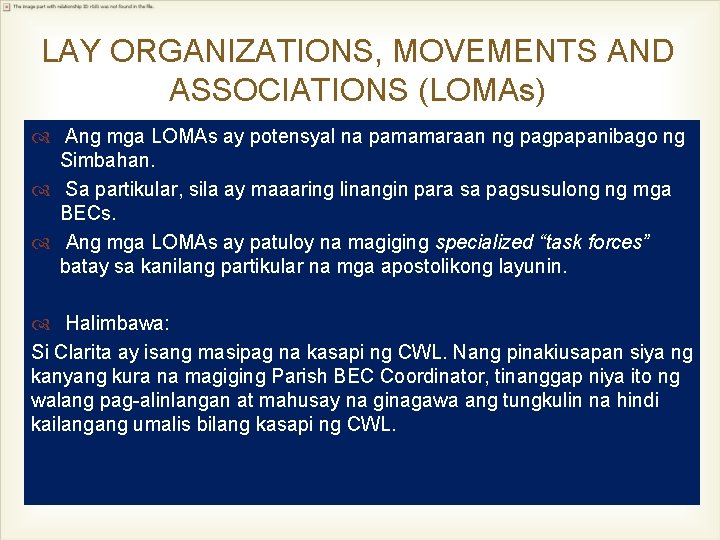 LAY ORGANIZATIONS, MOVEMENTS AND ASSOCIATIONS (LOMAs) Ang mga LOMAs ay potensyal na pamamaraan ng