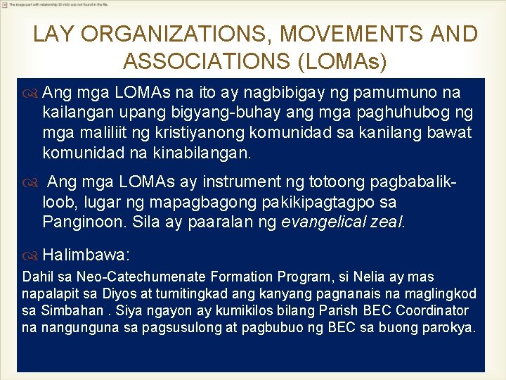 LAY ORGANIZATIONS, MOVEMENTS AND ASSOCIATIONS (LOMAs) Ang mga LOMAs na ito ay nagbibigay ng