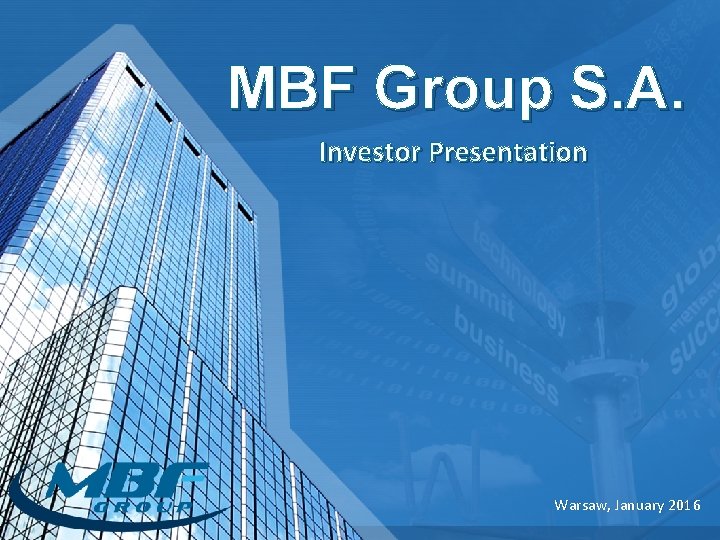 MBF Group S. A. Investor Presentation Warsaw, January 2016 