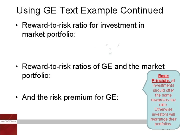 Using GE Text Example Continued • Reward-to-risk ratio for investment in market portfolio: •