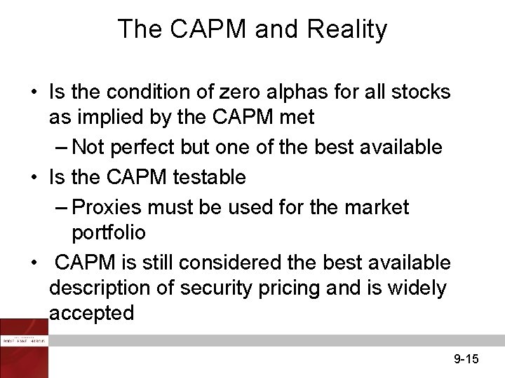 The CAPM and Reality • Is the condition of zero alphas for all stocks