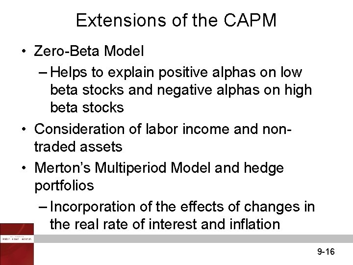 Extensions of the CAPM • Zero-Beta Model – Helps to explain positive alphas on