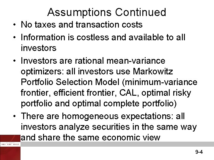 Assumptions Continued • No taxes and transaction costs • Information is costless and available