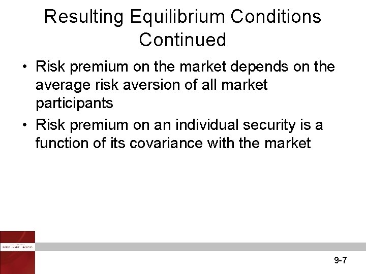 Resulting Equilibrium Conditions Continued • Risk premium on the market depends on the average