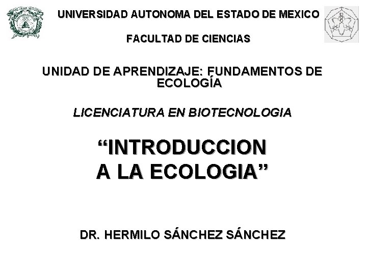 UNIVERSIDAD AUTONOMA DEL ESTADO DE MEXICO FACULTAD DE CIENCIAS UNIDAD DE APRENDIZAJE: FUNDAMENTOS DE