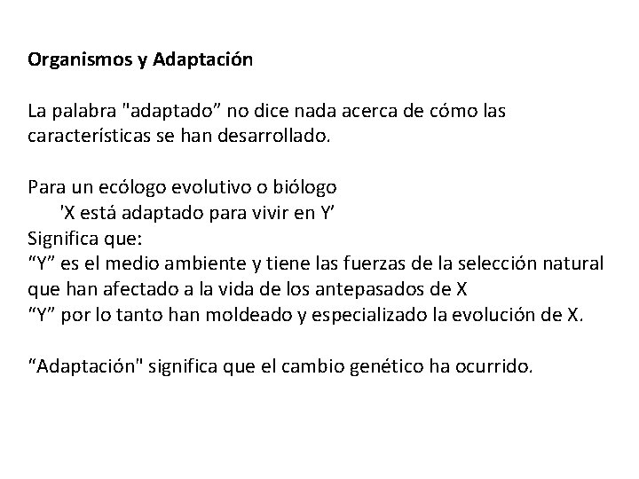 Organismos y Adaptación La palabra "adaptado” no dice nada acerca de cómo las características