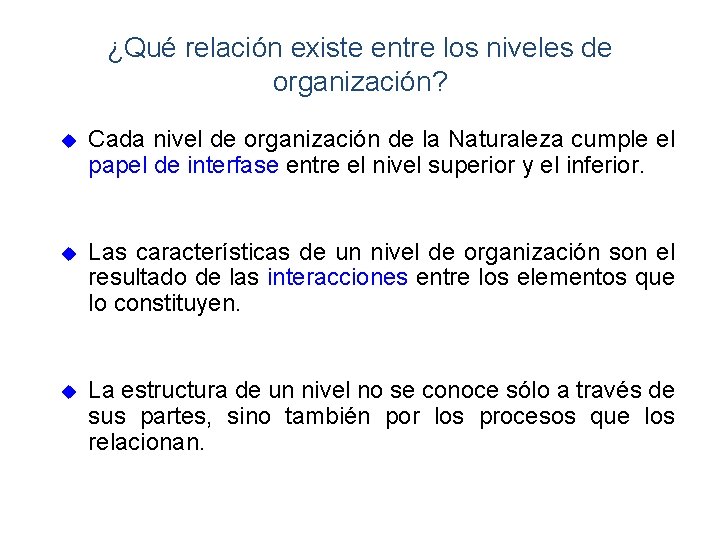 ¿Qué relación existe entre los niveles de organización? u Cada nivel de organización de