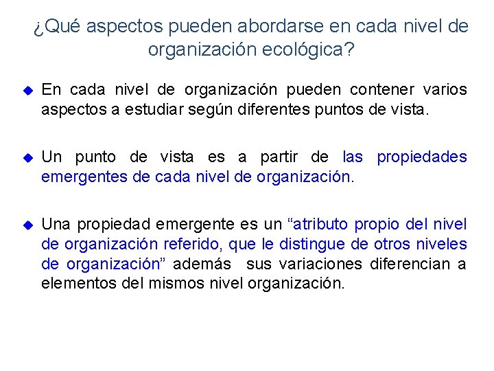 ¿Qué aspectos pueden abordarse en cada nivel de organización ecológica? u En cada nivel